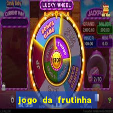 jogo da frutinha de ganhar dinheiro