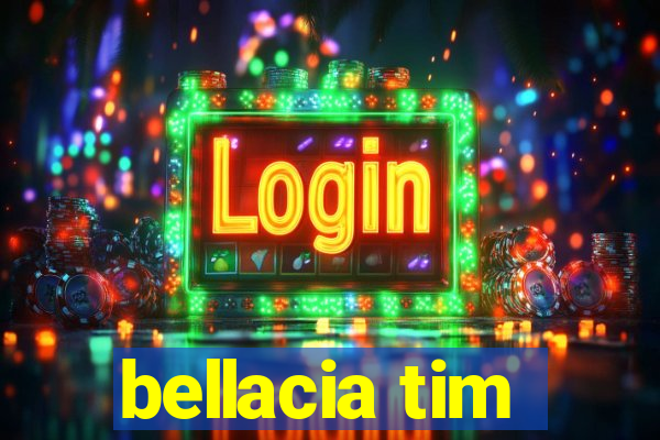 bellacia tim