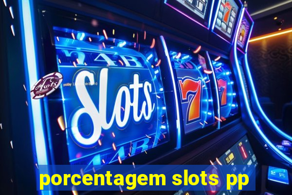 porcentagem slots pp