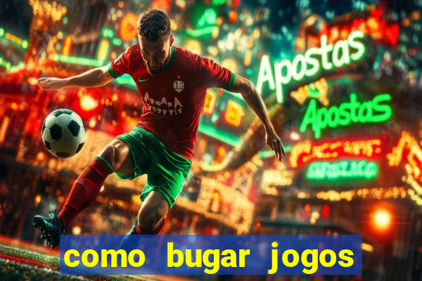 como bugar jogos de cassino