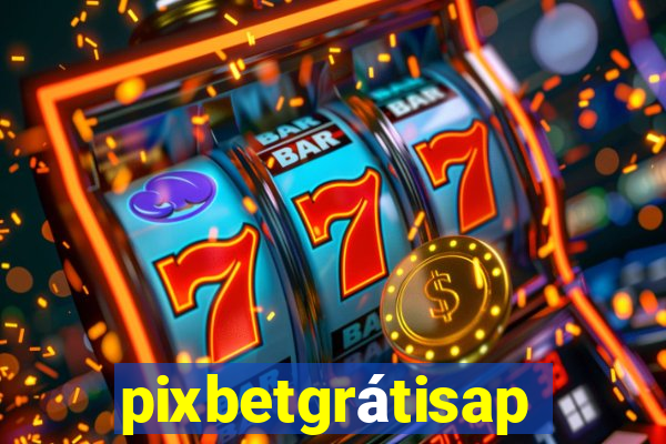 pixbetgrátisapp