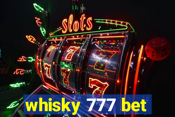 whisky 777 bet