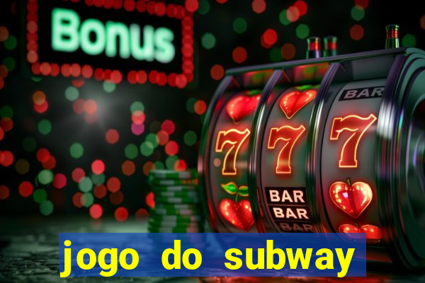 jogo do subway surf de ganhar dinheiro