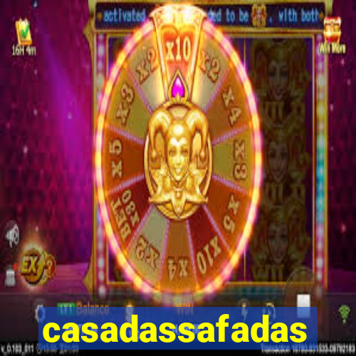 casadassafadas