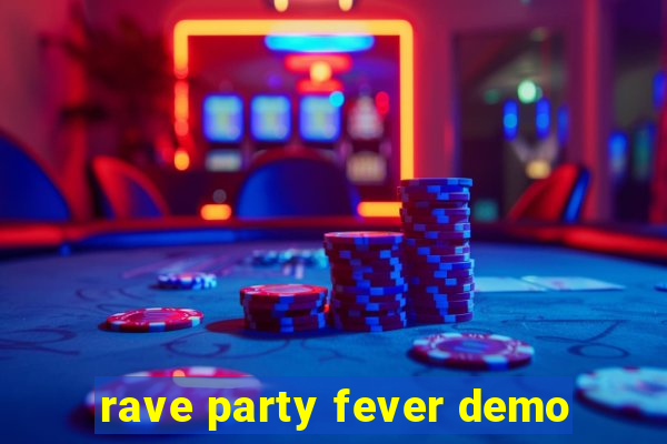 rave party fever demo