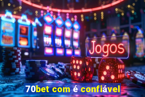 70bet com é confiável