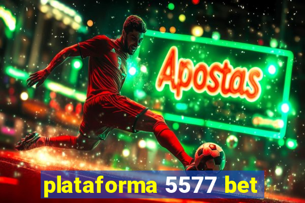 plataforma 5577 bet