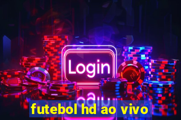 futebol hd ao vivo