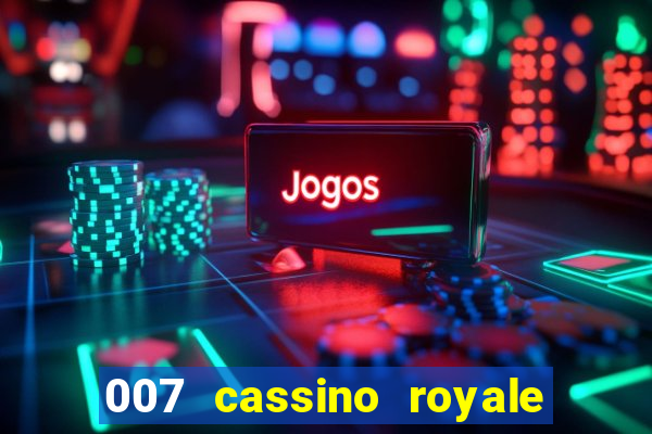 007 cassino royale filme completo em portugues