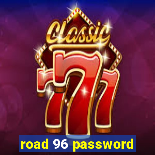 road 96 password