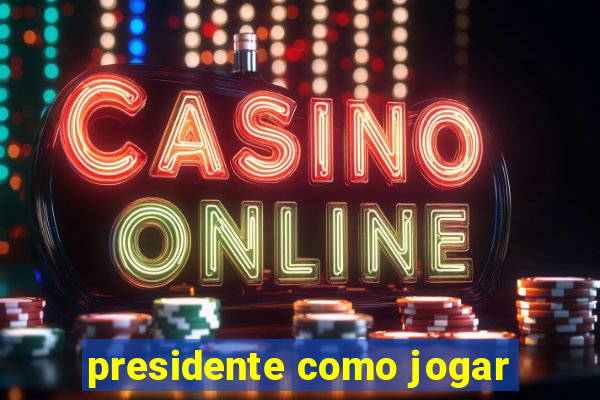 presidente como jogar