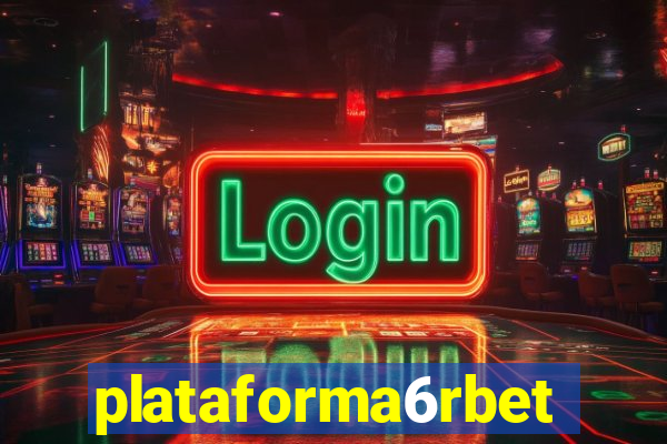 plataforma6rbet