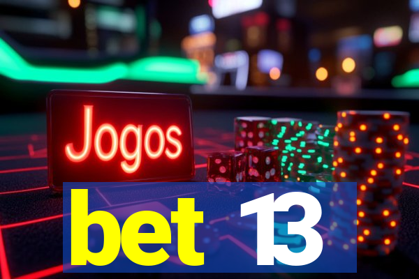 bet 13