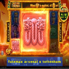 futemax arsenal x tottenham