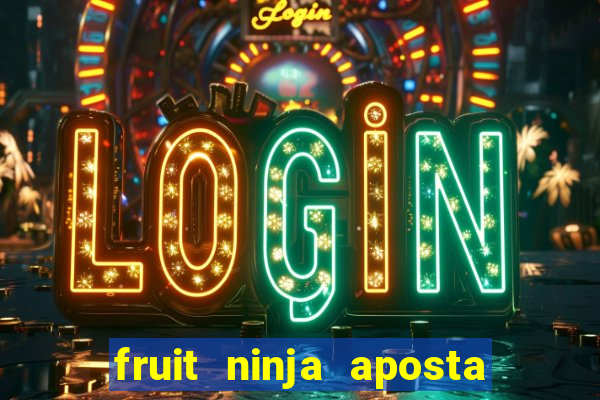 fruit ninja aposta 1 real