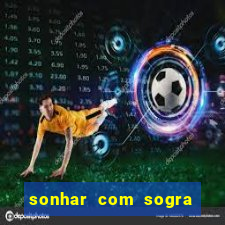 sonhar com sogra no jogo do bicho