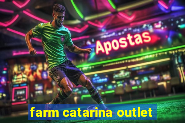 farm catarina outlet