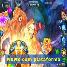 wxwx com plataforma