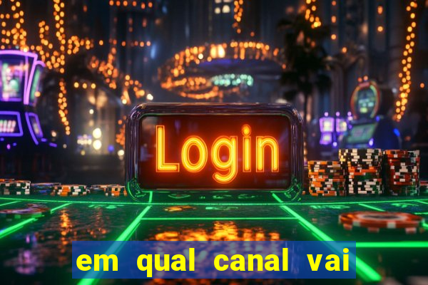 em qual canal vai passar o jogo do inter hoje