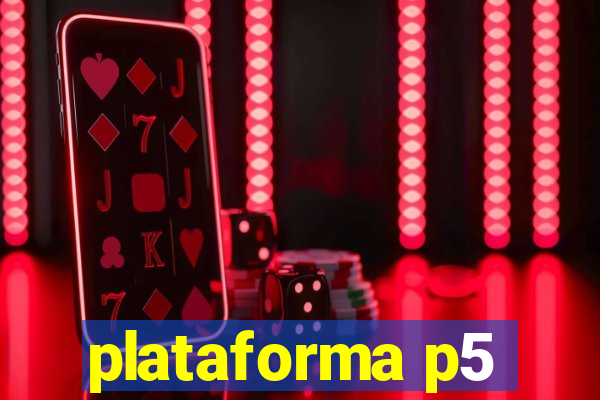 plataforma p5