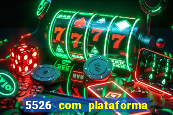 5526 com plataforma de jogos