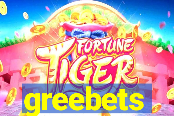 greebets