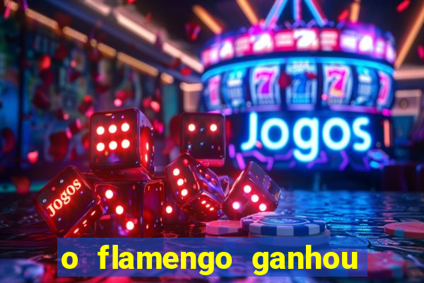 o flamengo ganhou ou perdeu hoje