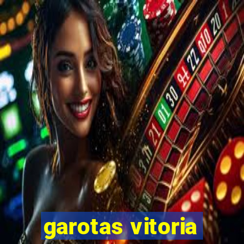 garotas vitoria