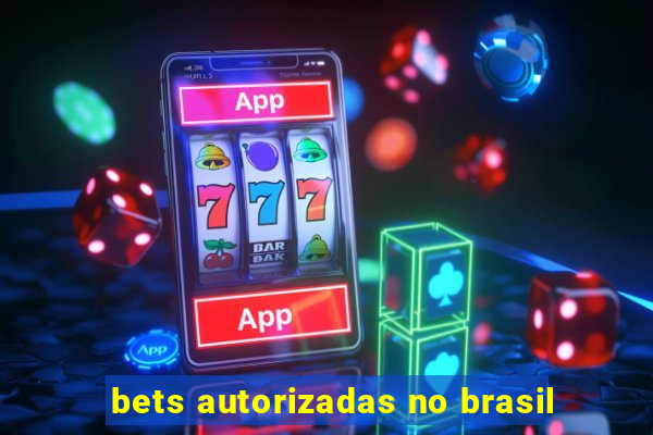 bets autorizadas no brasil