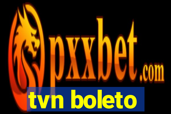 tvn boleto