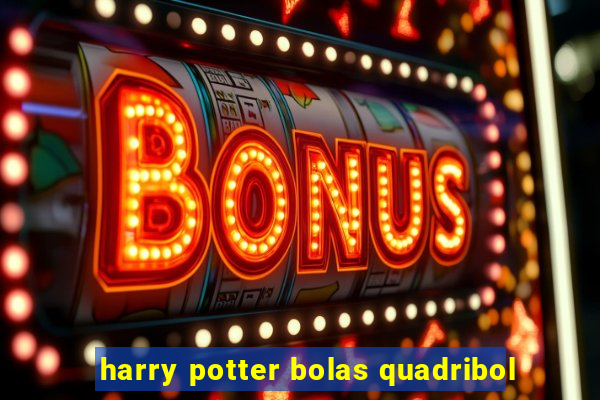 harry potter bolas quadribol