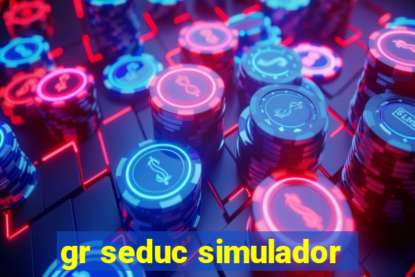 gr seduc simulador