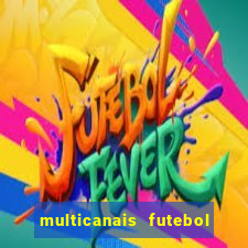 multicanais futebol ao vivo grátis