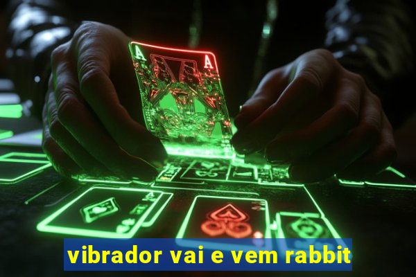 vibrador vai e vem rabbit