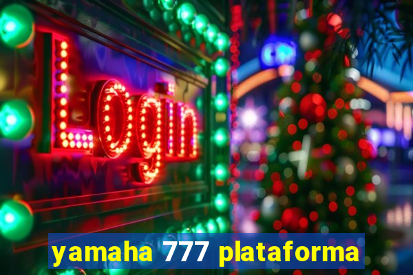 yamaha 777 plataforma