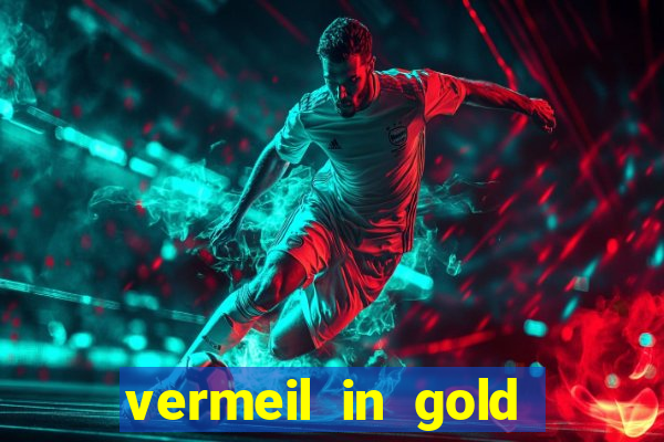 vermeil in gold dublado em português