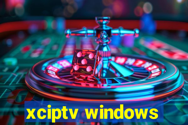 xciptv windows