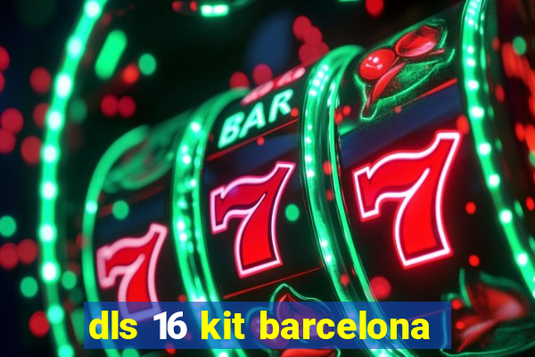 dls 16 kit barcelona