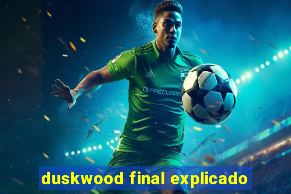 duskwood final explicado