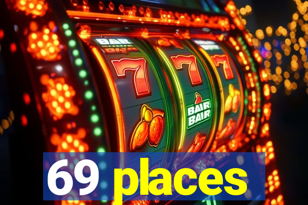 69 places