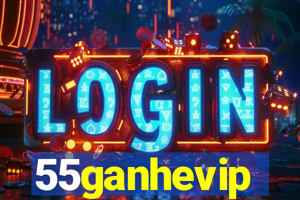 55ganhevip