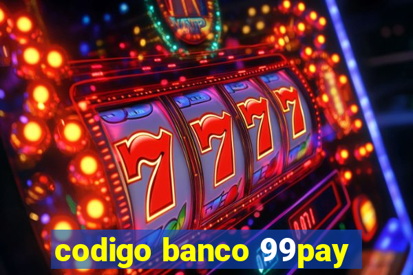 codigo banco 99pay