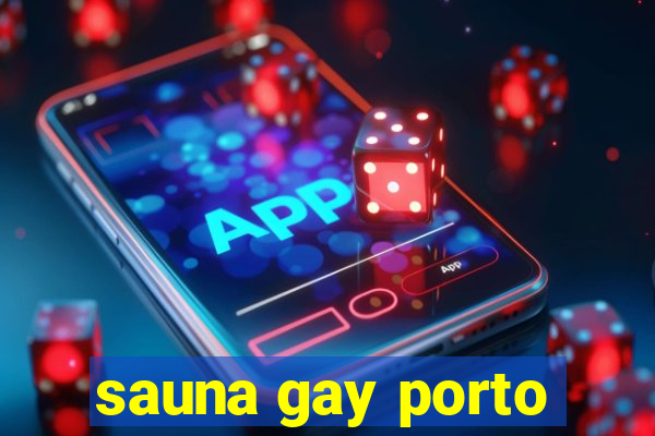 sauna gay porto