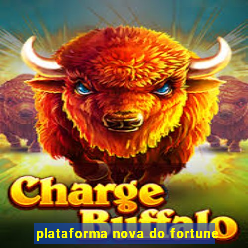 plataforma nova do fortune