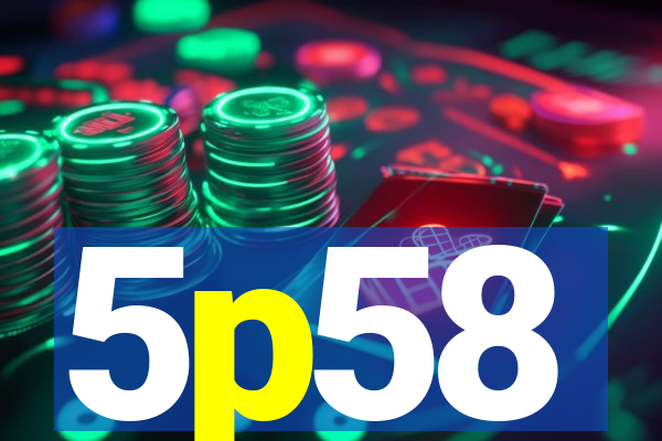 5p58