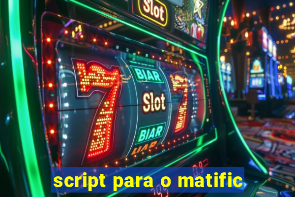 script para o matific