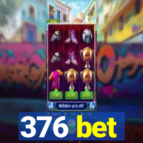 376 bet