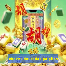 chaves douradas palpites