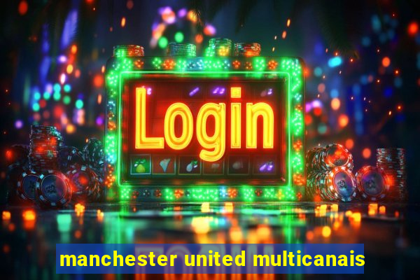 manchester united multicanais