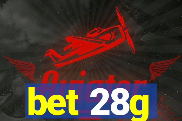 bet 28g